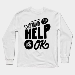 Asking For Help Is Okay Mental Health Awareness T-shirt Long Sleeve T-Shirt